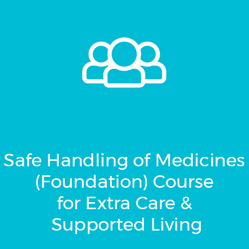 Safe-Handling-of-Medicines-(Foundation)-Course-for-Extra-Care-&-Supported-Living