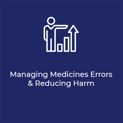Managing Medicines Errors & Reducing Harm