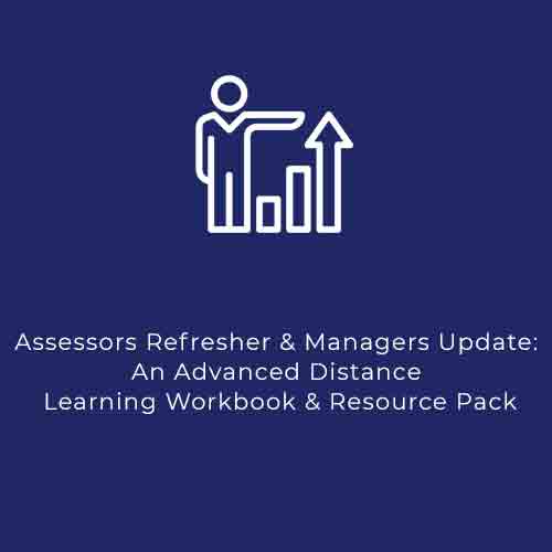 Assessors Refresher & Managers Update: An Advanced Distance Learning Workbook & Resource Pack