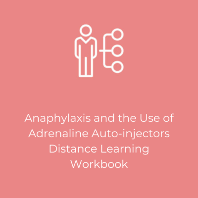 Anaphylaxis and the Use of Adrenaline Auto-injectors Distance Learning Workbook