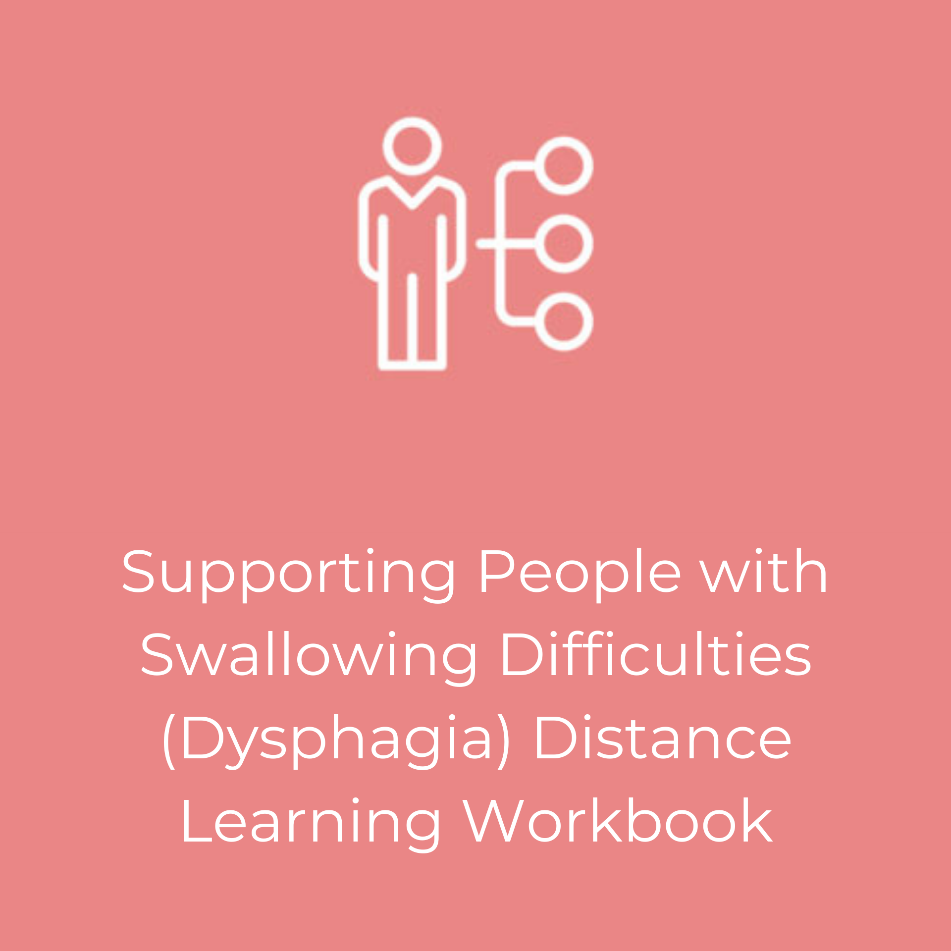 Supporting People with Swallowing Difficulties (Dysphagia) Distance Learning Workbook