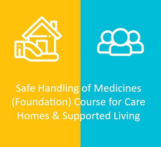 Safe Handling of Medicines (Foundation) for Care Homes & Supported Living